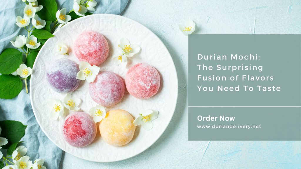 Experience a Flavor Explosion with Durian Mochi at Duriandelivery.net